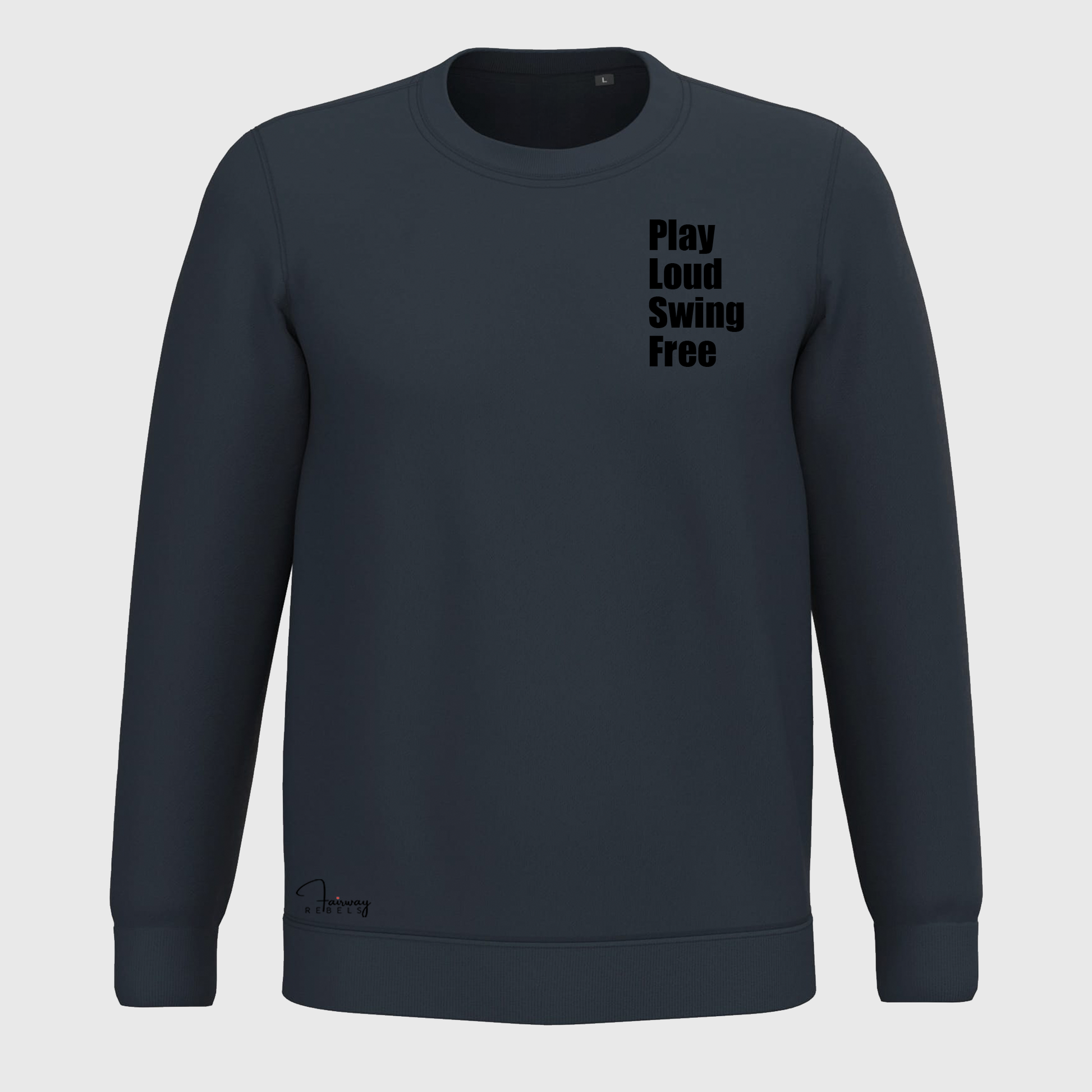 Sweat Golf Unisexe Play Loud, Swing Free Fairway Rebels Golf - Fairway Rebels golf